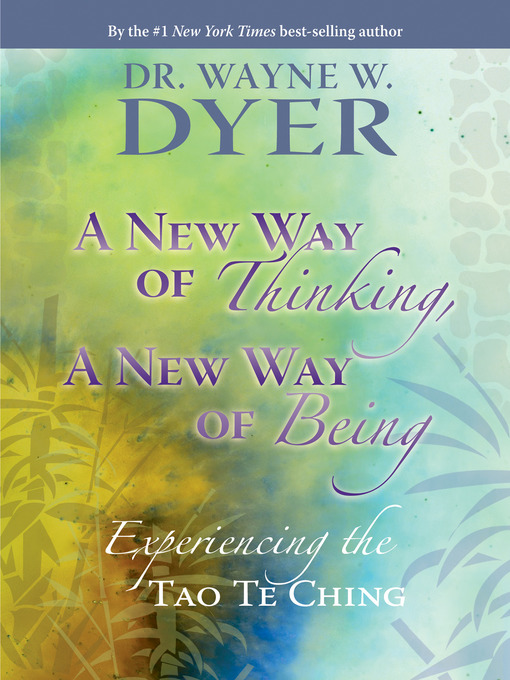 Title details for A New Way of Thinking, a New Way of Being by Dr. Wayne W. Dyer - Available